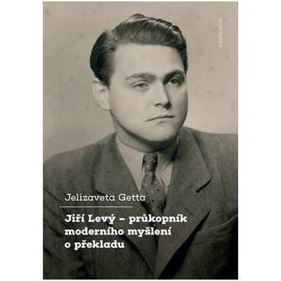 Jiří Levý – průkopník moderního myšlení o překladu