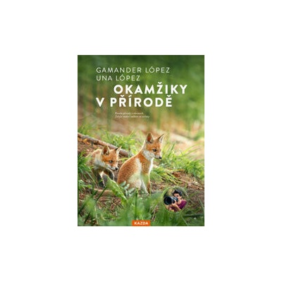 Okamžiky v přírodě - Objevte přírodu, která začíná hned za vašimi dveřmi