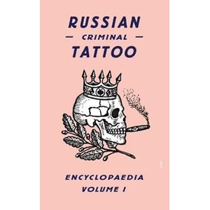 Russian Criminal Tattoo Encyclopaedia Volume I (ISBN: 9780955862076)
