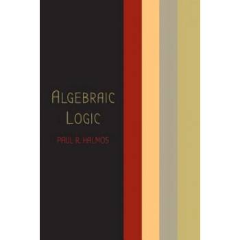 Algebraic Logic | Paul R Halmos