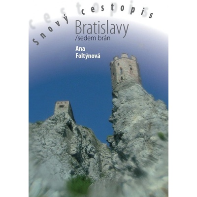 Snový cestopis Bratislavy / sedem brán