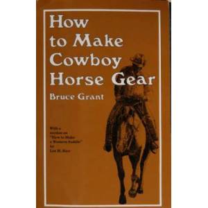How to Make Cowboy Horse Gear | B. Grant (ISBN: 9780870330346)
