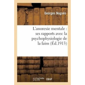 L'Anorexie Mentale: Ses Rapports Avec La Psychophysiologie de la Faim | Georges Nogues, Nogues-G (ISBN: 9782012817944)