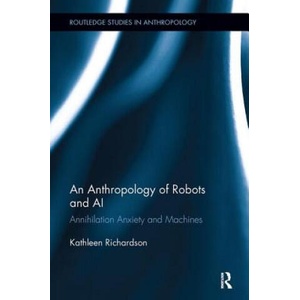 Anthropology of Robots and AI | Richardson, Kathleen (ISBN: 9780815346463)