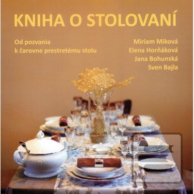 Kniha o stolované - Miriam Miková, Elena Horňáková, Jana Bohunská, Sven Bajla