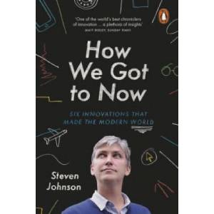 How We Got to Now | Steven Johnson (ISBN: 9781846148552)