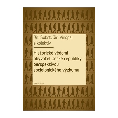 Historické vědomí obyvatel České republiky perspektivou sociologického výzkumu - Jiří Šubrt:Jiří Vinopal