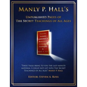 Manly P. Hall Unpublished Pages of The Secret Teachings pf All Ages | Steven Ross (ISBN: 9781735674902)