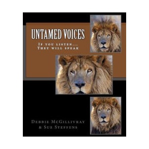 Untamed Voices: If you listen. . . They will speak | Debbie McGillivray, Sue Steffens (ISBN: 9781495450167)