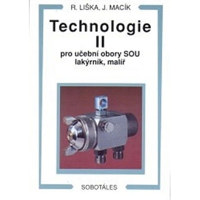 Technologie II pro učební obory SOU lakýrník, malíř - Liška R.,Macík J.