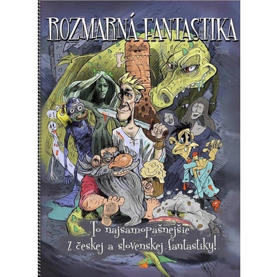 Rozmarná fantastika - To najsamopašnejšie z českej a slovenskej fantastiky!