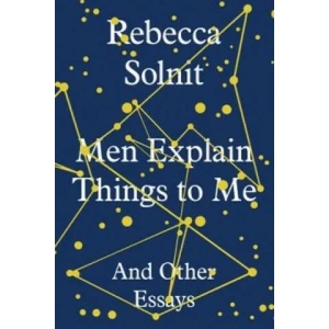 Men Explain Things to Me | Rebecca Solnit (2014)
