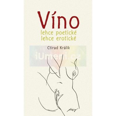 Víno lehce poetické lehce erotické - Ctirad Králík