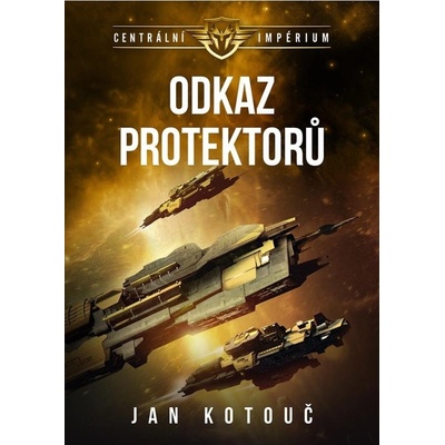 Centrální impérium 4 - Odkaz Protektorů - Jan Kotouč
