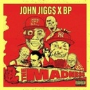 The Madness - John Jigg$ & BP CD