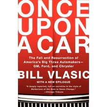 Once Upon a Car: The Fall and Resurrection of America's Big Three Automakers--GM, Ford, and Chrysler Vlasic BillPaperback