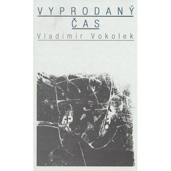 Vyprodaný čas - Vladimír Vokolek