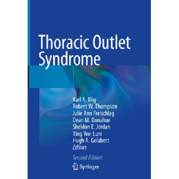 Thoracic Outlet Syndrome | Karl A. Illig, Robert W. Thompson, Julie Ann Freischlag, Dean M. Donahue, Sheldon E. Jordan, Ying Wei Lum, Hugh A. Gelabert