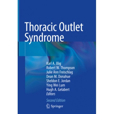 Thoracic Outlet Syndrome | Karl A. Illig, Robert W. Thompson, Julie Ann Freischlag, Dean M. Donahue, Sheldon E. Jordan, Ying Wei Lum, Hugh A. Gelabert