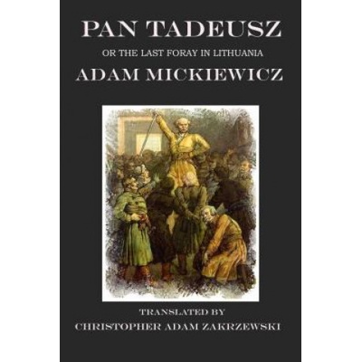 Pan Tadeusz | Christopher Adam Zakrzewski, Adam Mickiewicz, Christopher Adam Zakrzewski