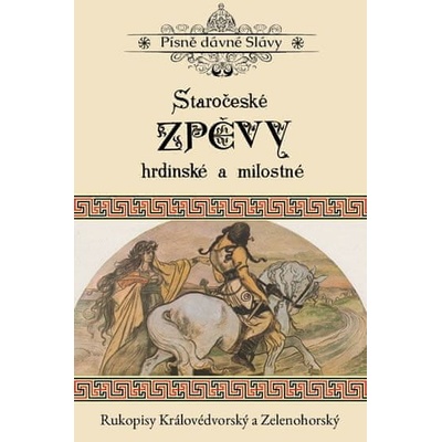 Staročeské zpěvy hrdinské a milostné Rukopisy Královédvorský a Zelenohorský