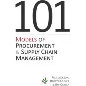 101 Models of Procurement and Supply Chain Management | Paul Jackson, Barry Crocker, Ray Carter (ISBN: 9781903499870)