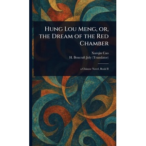 Hung Lou Meng, or, the Dream of the Red Chamber | H Bencraft Joly (2025)