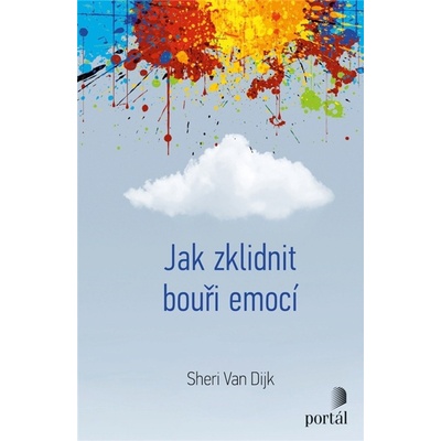 Jak zklidnit bouři emocí - Sheri Van Dijk