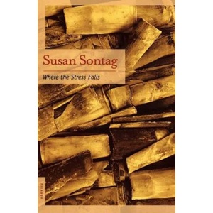 Where the Stress Falls: Essays | Susan Sontag, Sontag (2002)