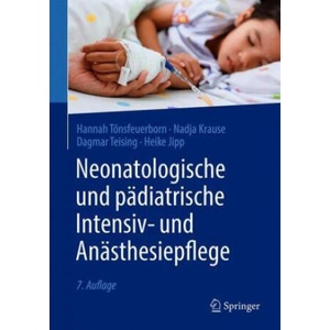 Neonatologische und pädiatrische Intensiv- und Anästhesiepflege | Nadja Krause, Dagmar Teising, Heike Jipp (ISBN: 9783662629017)