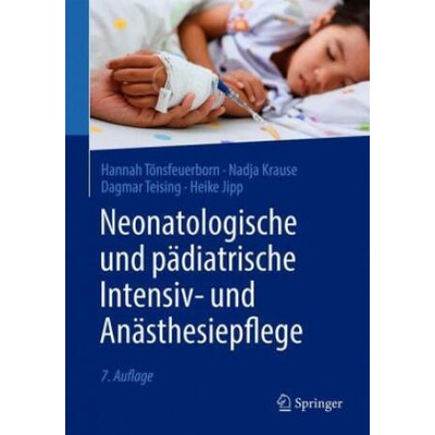 Neonatologische und pädiatrische Intensiv- und Anästhesiepflege | Nadja Krause, Dagmar Teising, Heike Jipp