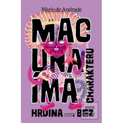 Macunaíma Hrdina bez charakteru