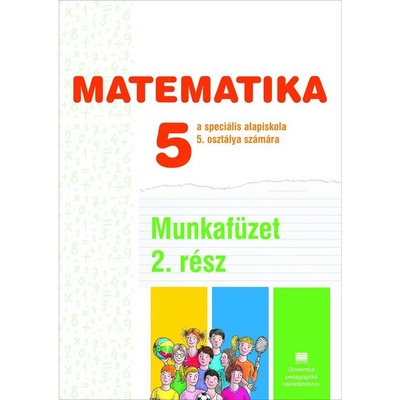 Matematika pre 5. ročník ŠZŠ s VJM – Pracovný zošit II (vyučovací jazyk maďarský)