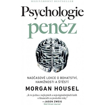 Psychologie peněz Nadčasové lekce o bohatství, hamižnosti a štěstí - Morgan Housel