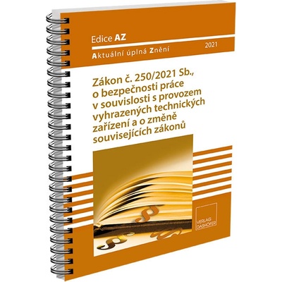 Zákon o bezpečnosti práce v souvislosti s provozem VTZ Plný text zákona č. 250/2021 Sb.