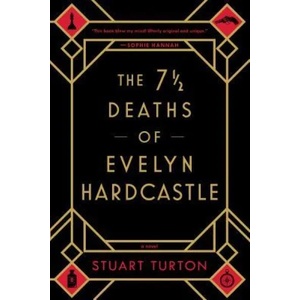 The 7 1/2 Deaths of Evelyn Hardcastle | Stuart Turton (ISBN: 9781492670124)