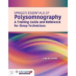 Spriggs's Essentials Of Polysomnography: A Training Guide And Reference For Sleep Technicians | William H. Spriggs (ISBN: 9781284172218)