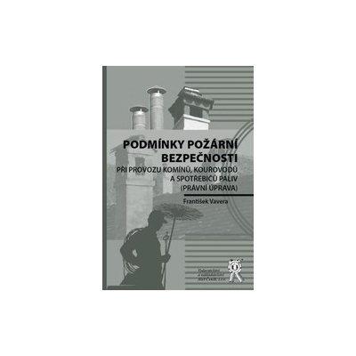 Podmínky požární bezpečnosti při provozu komínů - Vavera František