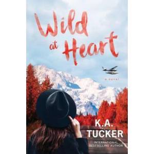 Wild at Heart | K. a. Tucker (ISBN: 9781999015428)