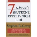7 návyků skutečně efektivních lidí / Ověřené postupy osobního rozvoje, kterými můžete změnit nejen sami sebe - Stephen M. R. Covey