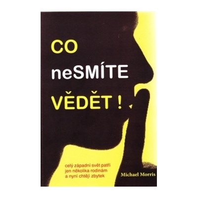 Co nesmíte vědět! - Michael Morris