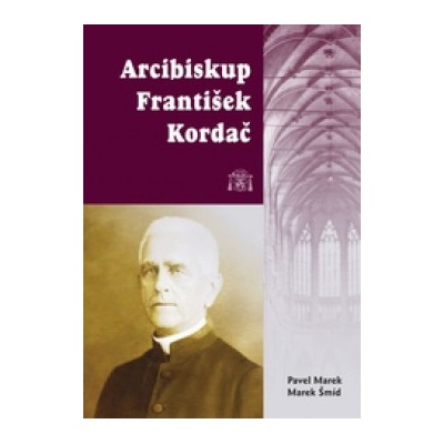 Arcibiskup František Kordač - Pavel Marek