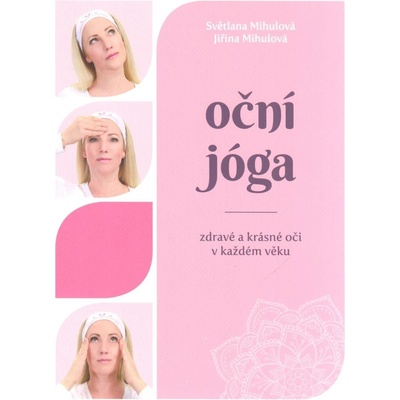Světlana Mihulová Oční jóga - Zdravé a krásné oči v každém věku