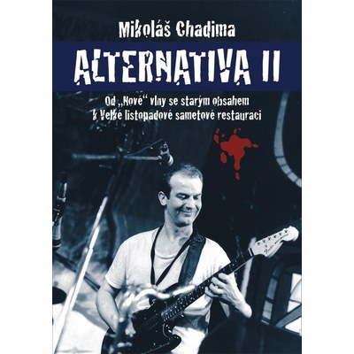 Alternativa II: Od „Nové“ vlny se starým obsahem k Velké listopadové sametové restauraci – Chadima Mikoláš