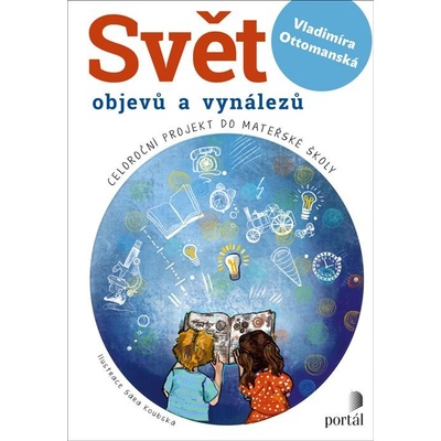 Svět objevů a vynálezů - Celoroční projekt do mateřské školy