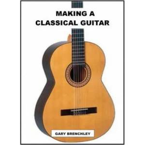 Making a Classical Guitar | Gary Brenchley (ISBN: 9781500351595)