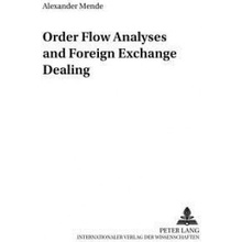 Order Flow Analyses and Foreign Exchange Dealing - Mende Alexander