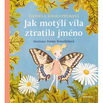 Jak motýlí víla ztratila jméno - Daniela Krolupperová