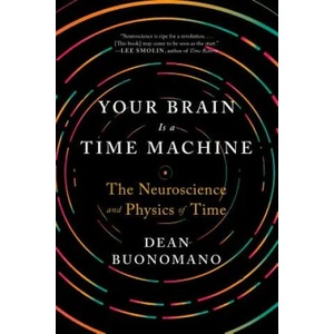 Your Brain Is a Time Machine | Dean Buonomano (ISBN: 9780393355604)