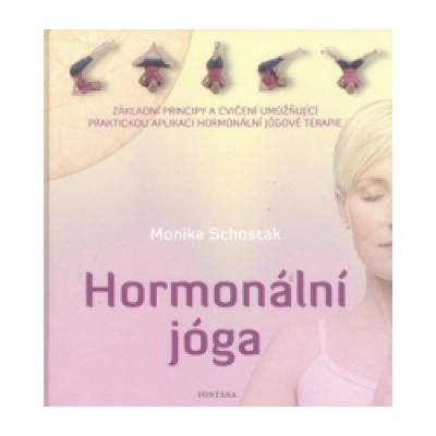 Hormonální jóga - Základní principy a cvičení umožňující praktickou aplikaci hormonální jógové terapie